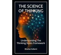 THE SCIENCE OF THINKING: Understanding The Thinking Styles Framework (PHILOSOPHY, PSYCHOLOGY - Timeless Wisdom Series)