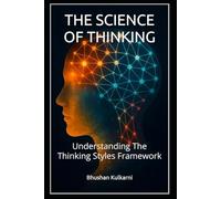 THE SCIENCE OF THINKING: Understanding The Thinking Styles Framework (Timeless Wisdom Series)