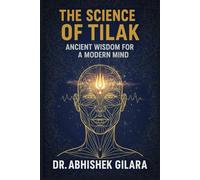 THE SCIENCE OF TILAK: Ancient Focus for a Distracted World
