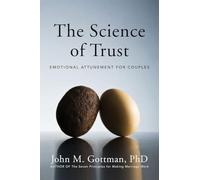 The Science of Trust: Emotional Attunement for Couples