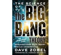 The Science of TV's the Big Bang Theory: Explanations Even Penny Would Understand