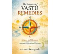 The Science Of Vastu Remedies: Balance the 5 Elements, Activate 16 Directional Energies (Ancient Power for Modern Living)