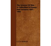 The Science Of War - A Collection Of Essays And Lectures 1891-1903