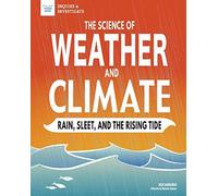 The Science of Weather and Climate : Rain, Sleet, and the Rising Tide