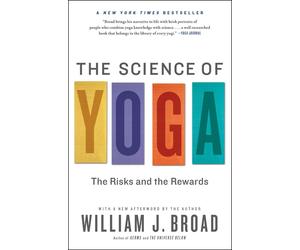The Science of Yoga: The Risks and the Rewards by William J. Broad (English) Pap