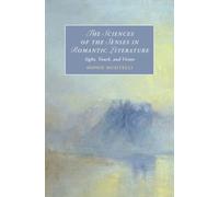 The Sciences of the Senses in Romantic Literature : Sight, Touch, and Vision