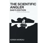 The Scientific Angler: Dad's Edition: Advanced Fishing Log Book with Barometric Pressure, Tide, and Moon Phase Logs | Detailed Catch Tracker and Analytics Journal | Father's Day Gift for Men