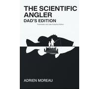 The Scientific Angler: Dad's Edition: Advanced Fishing Log Book with Barometric Pressure, Tide, and Moon Phase Logs | Detailed Catch Tracker and Analytics Journal | Father's Day Gift for Men