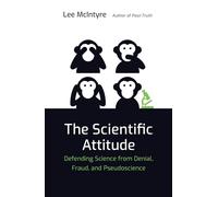 The Scientific Attitude: Defending Science from Denial, Fraud, and Pseudoscience (The MIT Press)