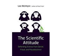 The Scientific Attitude - Defending Science from Denial, Fraud, and Pseudoscience (The MIT Press)