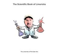 The Scientific Book of Limericks: The Limericks of Pie Eater Kev