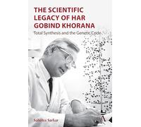 The Scientific Legacy of Har Gobind Khorana: Total Synthesis and the Genetic Code