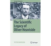 The Scientific Legacy of Oliver Heaviside (Springer Biographies)