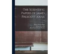 The Scientific Papers of James Prescott Joule; v. 2