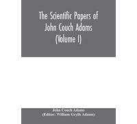 The scientific papers of John Couch Adams (Volume I)