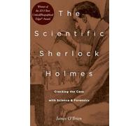 The Scientific Sherlock Holmes: Cracking the Case with Science and Forensics