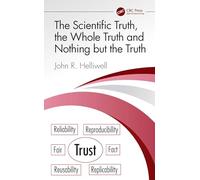 The Scientific Truth, the Whole Truth and Nothing but the Truth