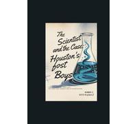The Scientist and the Case: Houston’s Lost Boys: The True Story of Dean Corll; The Candy Man Tragedy and Its Investigation