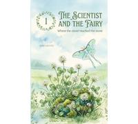 The Scientist and The Fairy: Where the clover reached the stone