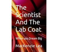 The Scientist And The Lab Coat: When you Dream Big