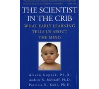 The Scientist in the Crib: What Early Learning Tells Us About the Mind by Alison M. Gopnik, Andrew N. Meltzoff, Patricia K. Kuhl (February 3, 2007) Paperback