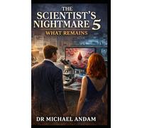 The Scientist’s Nightmare - 5: What Remains