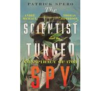 The Scientist Turned Spy: André Michaux, Thomas Jefferson, and the Conspiracy of 1793 (Jeffersonian America)
