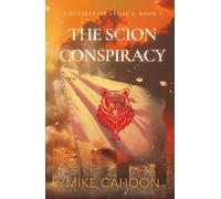 The Scion Conspiracy: Crucible of Legacy, Book I: 1