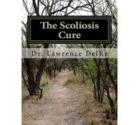 The Scoliosis Cure: The Scoliosis Exercise