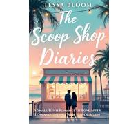 The Scoop Shop Diaries: A Small Town Romance of Love After Loss and Finding Your Flavor Again