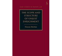 The Scope and Structure of Unjust Enrichment (Hart Studies in Private Law)
