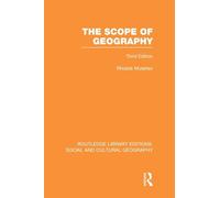 The Scope of Geography (RLE Social & Cultural Geography) (Routledge Library Editions: Social and Cultural Geography)