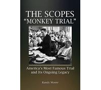 The Scopes Monkey Trial": America's Most Famous Trial and Its Ongoing Legacy"