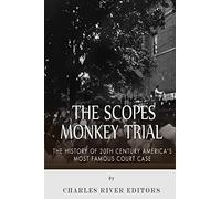 The Scopes Monkey Trial: The History of 20th Century America’s Most Famous Court Case