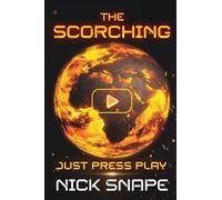 The Scorching: Just Press Play: 1 (The Scorching Sci-Fi Thriller)