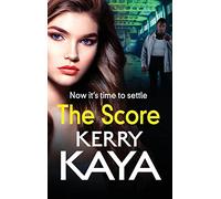 The Score: A gritty, gripping gangland thriller from Kerry Kaya (The Fletcher Family, 2)