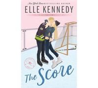 The Score : The addictive sports romance from TikTok sensation and bestselling author, Elle Kennedy!
