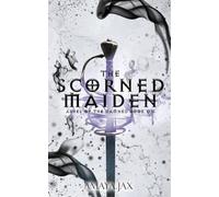 The Scorned Maiden (Ashes Of The Damned Series)