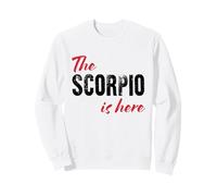 The Scorpio is here - Funny Astrology Sweatshirt
