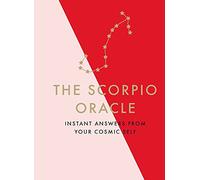 The Scorpio Oracle: Instant Answers from Your Cosmic Self