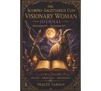 The Scorpio-Sagittarius Woman Visionary Journal (The Zodiac Woman Visionary Collection)