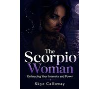 The Scorpio Woman: Embracing Your Intensity and Power