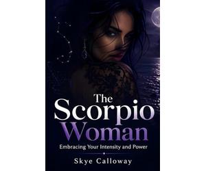 The Scorpio Woman: Embracing Your Intensity and Power