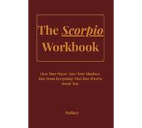 The Scorpio Workbook: Own Your Power. Face Your Shadows. Rise From Everything That Has Tried to Break You