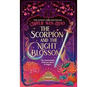The Scorpion and the Night Blossom: The new #1 SUNDAY TIMES bestselling dark romantasy from Amélie Wen Zhao: Book 1 (The Three Realms)