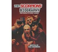 THE SCORPIONS BIOGRAPHY: From Hanover to Global Stardom