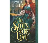 The Scot’s Secret Love: Medieval Historical Romance (Sisters of Ember Hall)