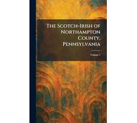 The Scotch-Irish of Northampton County, Pennsylvania