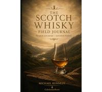 The Scotch Whisky Field Journal: A Tasting Companion for Single Malt Lovers - Regions, Flavour Wheel & Distillery Log