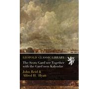 The Scots Gard'ner Together with the Gard'ners Kalendar
